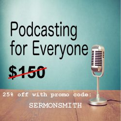 podcastingforeveryone promo SERMONSMITH